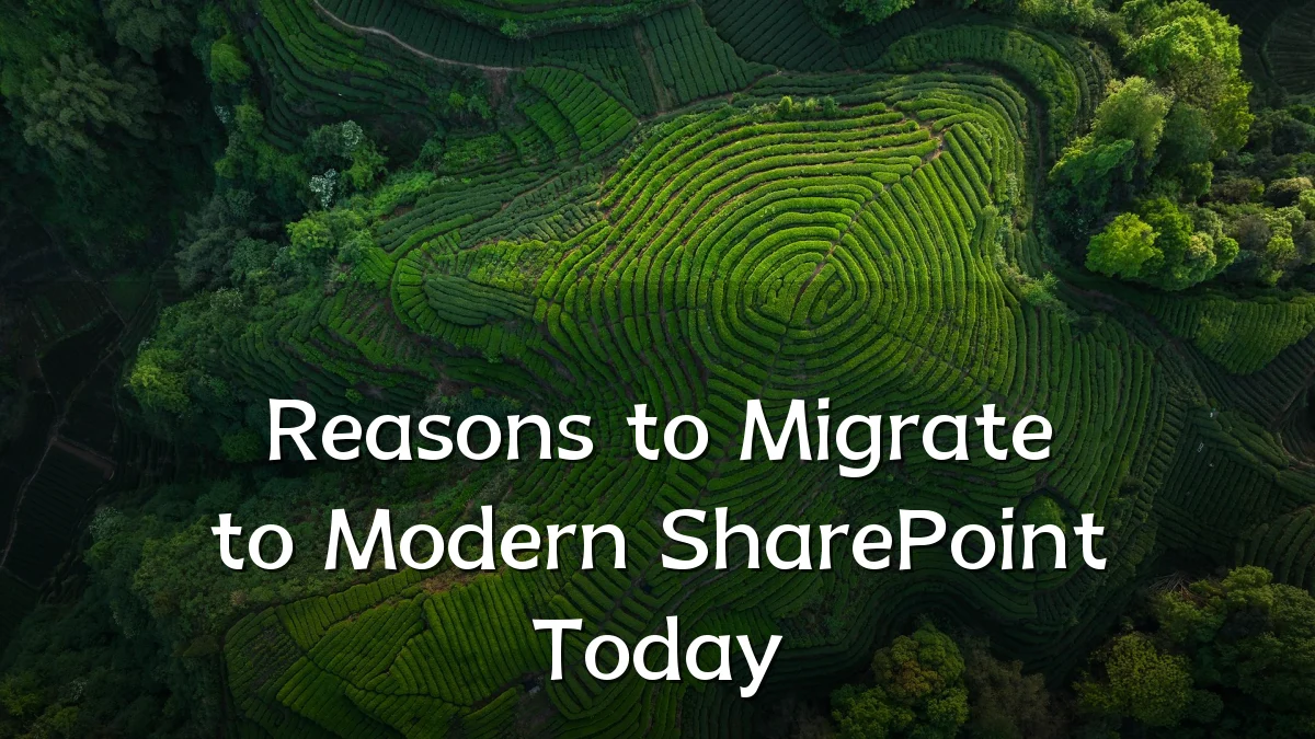 Reasons to Migrate to Modern SharePoint Today
