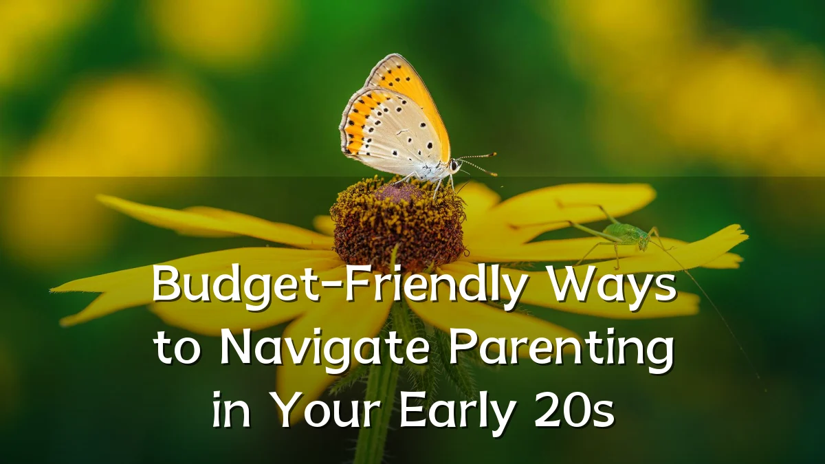 Budget-Friendly Ways to Navigate Parenting in Your Early 20s
