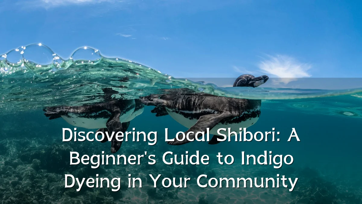 Discovering Local Shibori: A Beginner's Guide to Indigo Dyeing in Your Community