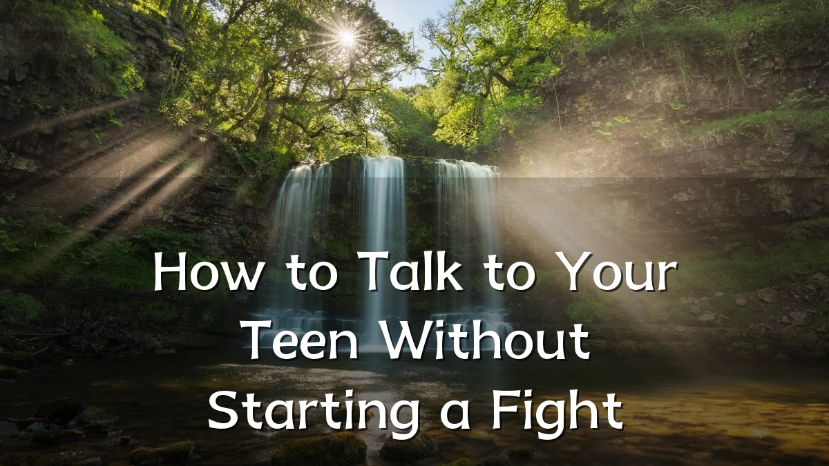 How to Talk to Your Teen Without Starting a Fight