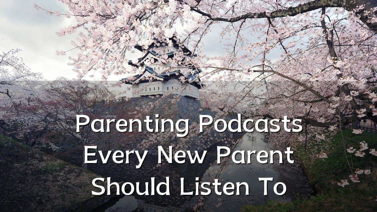 Parenting Podcasts Every New Parent Should Listen To