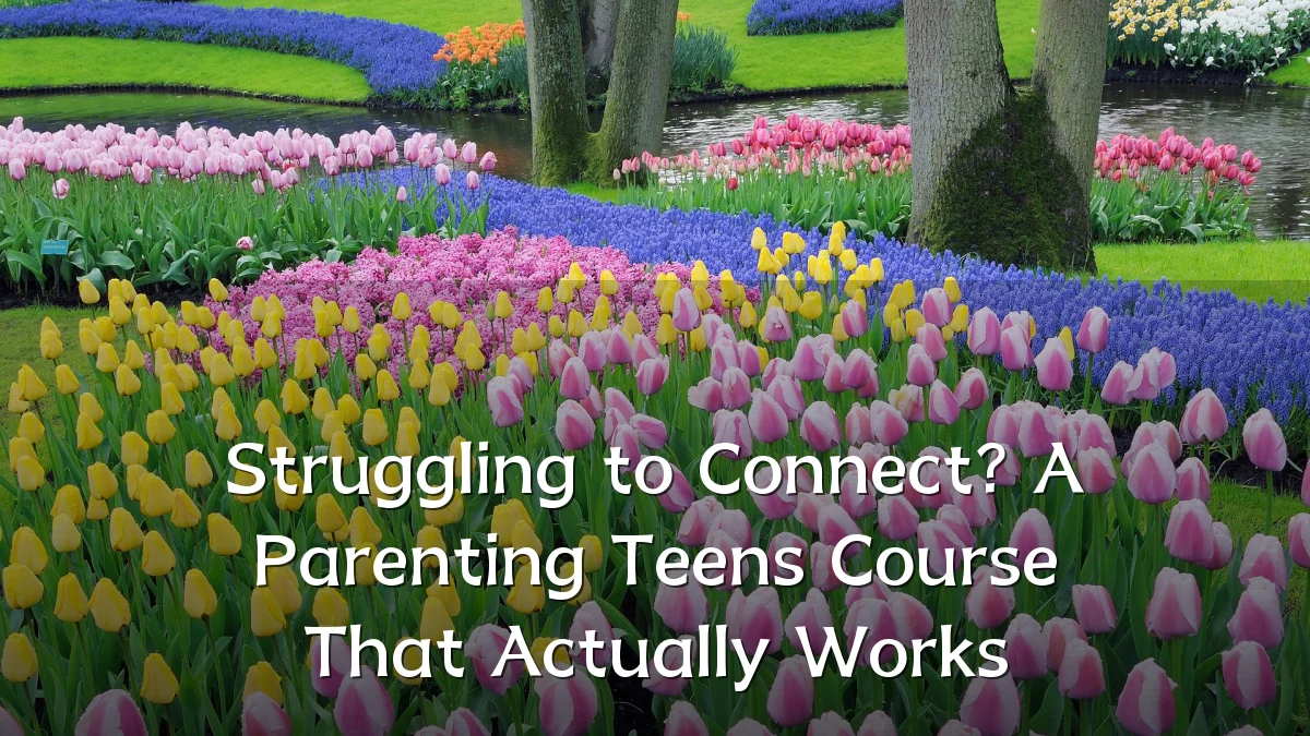 Struggling to Connect? A Parenting Teens Course That Actually Works