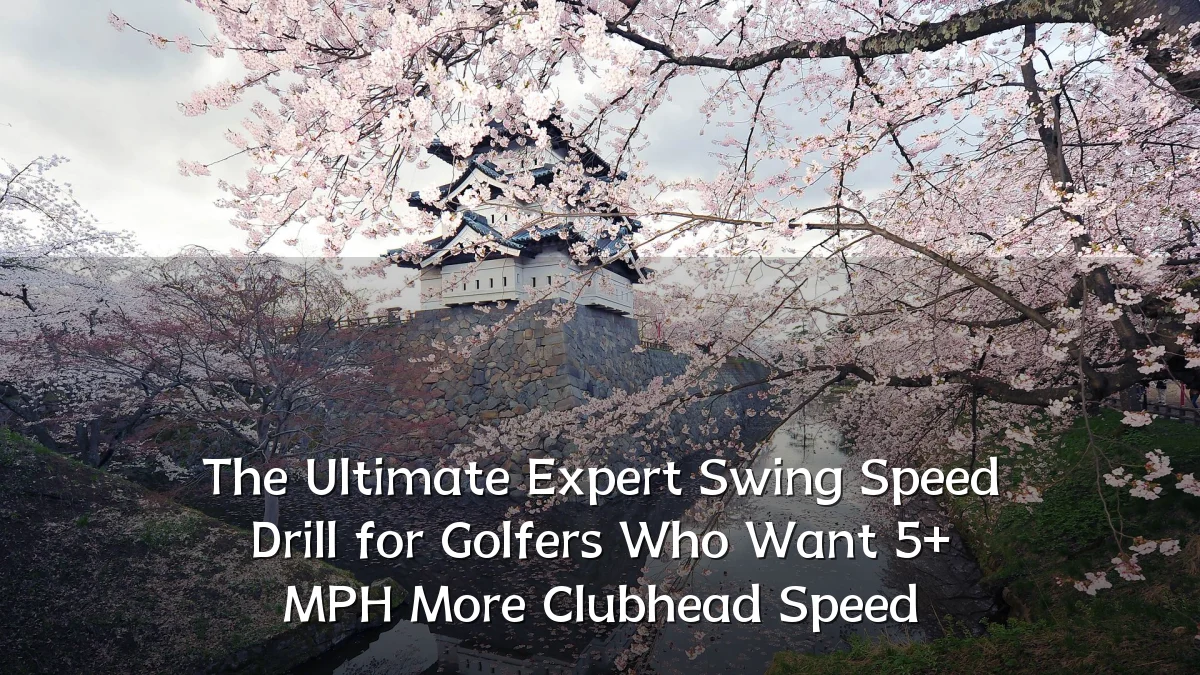 The Ultimate Expert Swing Speed Drill for Golfers Who Want 5+ MPH More Clubhead Speed