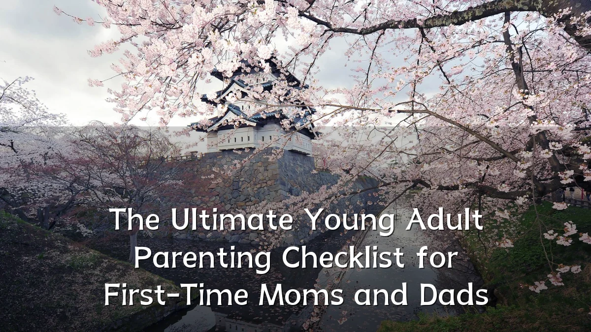 The Ultimate Young Adult Parenting Checklist for First-Time Moms and Dads