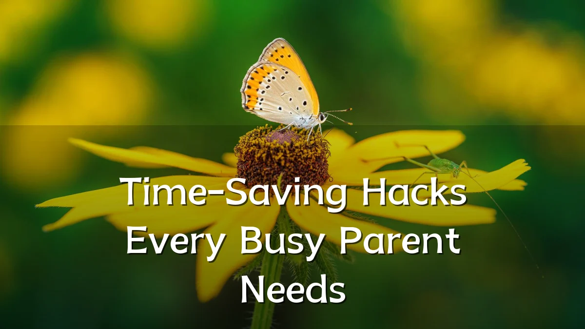 Time-Saving Hacks Every Busy Parent Needs