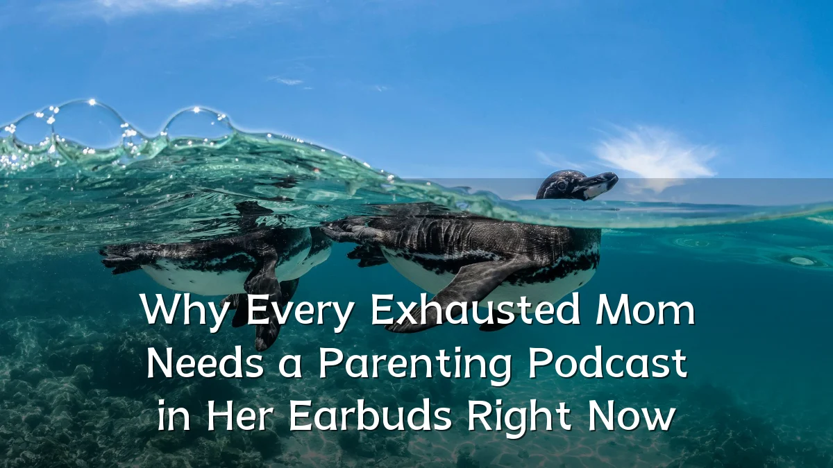 Why Every Exhausted Mom Needs a Parenting Podcast in Her Earbuds Right Now