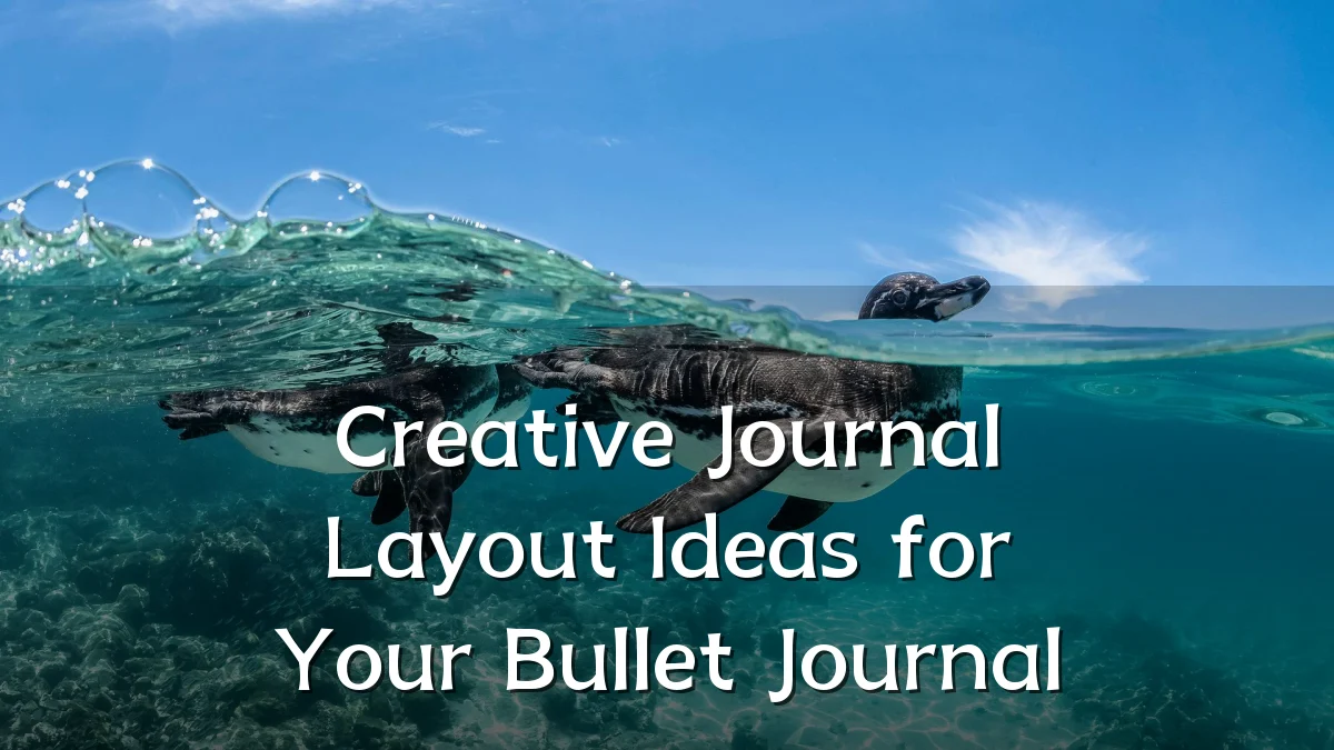 Creative Journal Layout Ideas for Your Bullet Journal