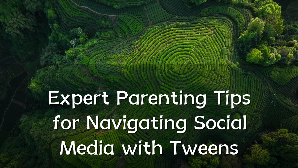 Expert Parenting Tips for Navigating Social Media with Tweens