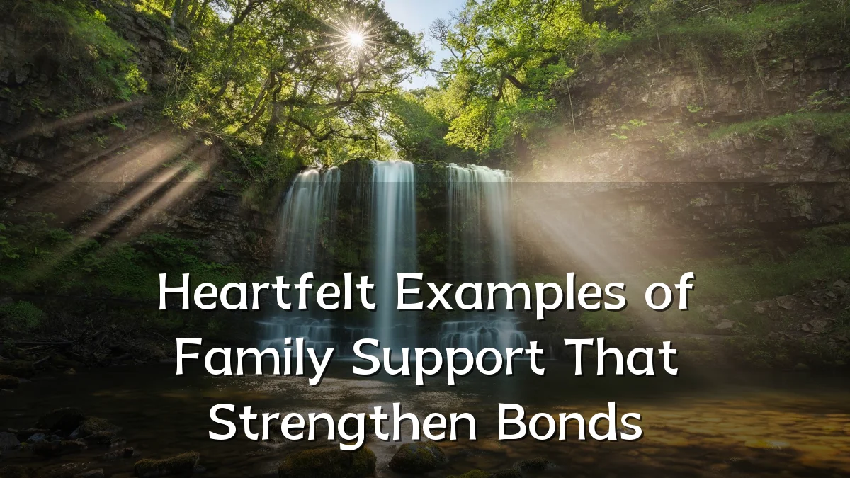 Heartfelt Examples of Family Support That Strengthen Bonds