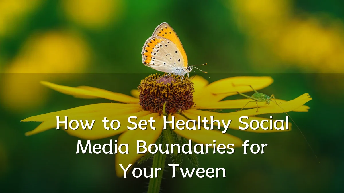 How to Set Healthy Social Media Boundaries for Your Tween