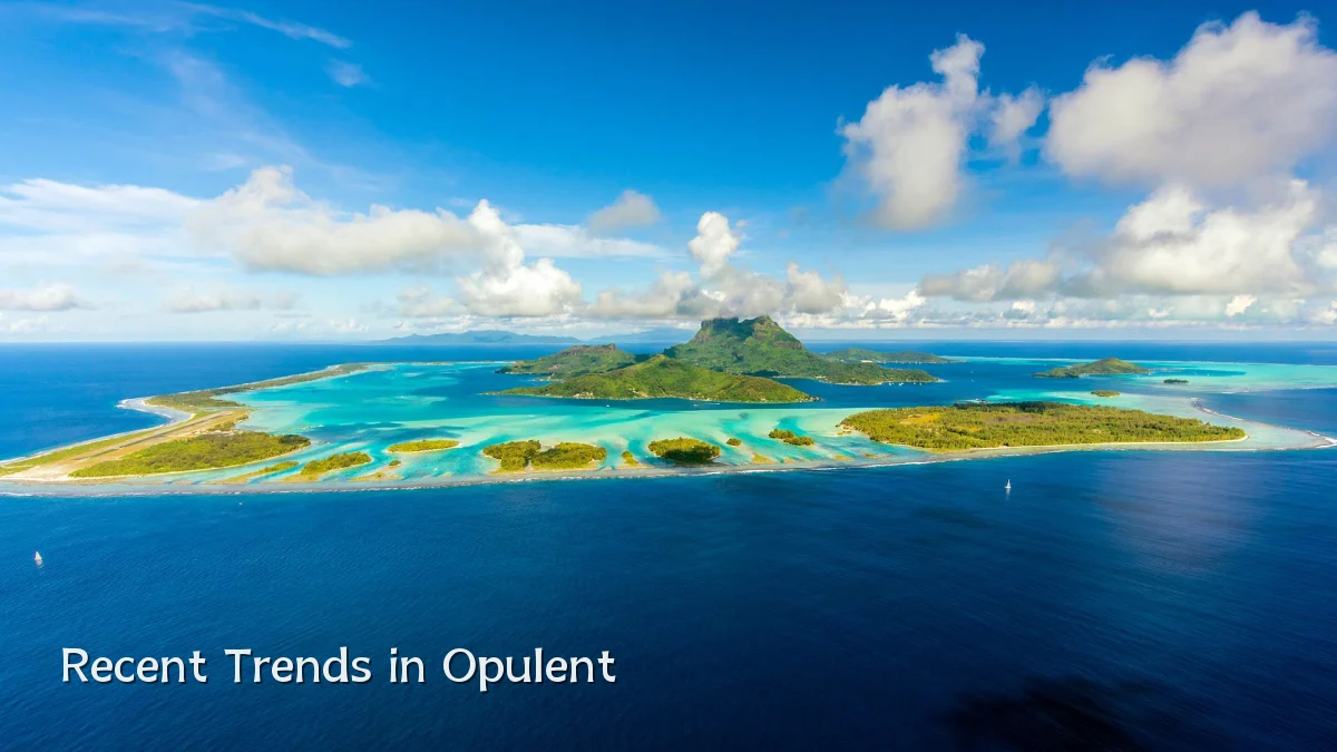 Recent Trends in Opulent