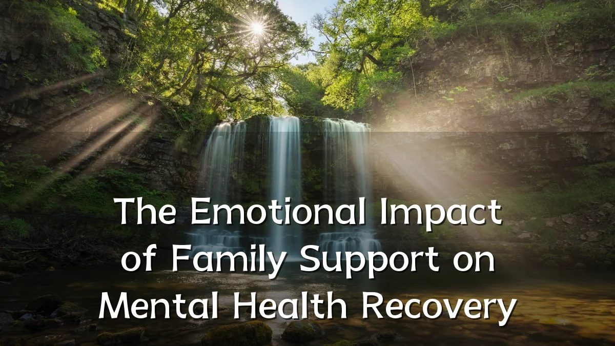 The Emotional Impact of Family Support on Mental Health Recovery