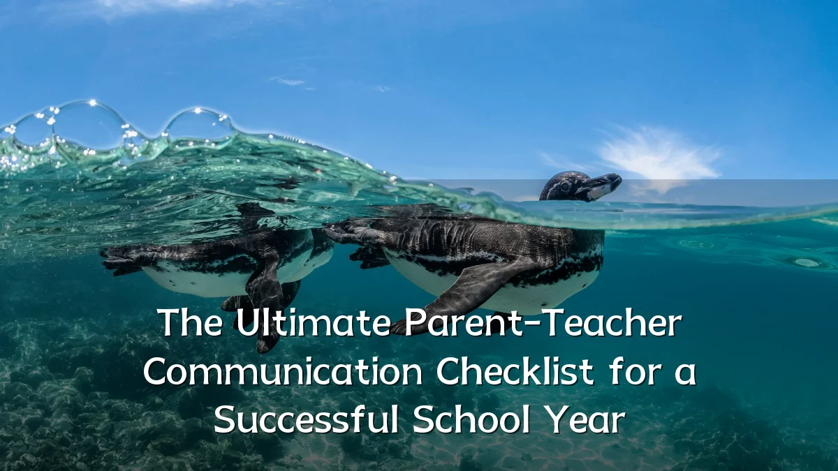 The Ultimate Parent-Teacher Communication Checklist for a Successful School Year