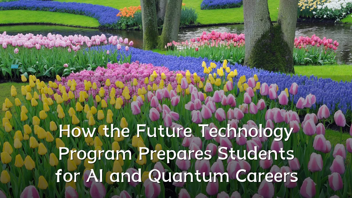 How the Future Technology Program Prepares Students for AI and Quantum Careers