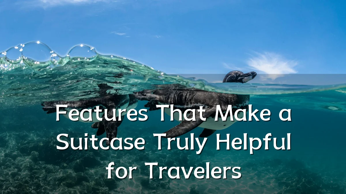 Features That Make a Suitcase Truly Helpful for Travelers
